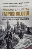 Michael Bar-Zohar, Nissim Mishal - Misiuni la limita imposibilului (Editia: 2020)