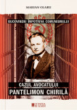 Bucovineni impotriva comunismului. Cazul avocatului Pantelimon Chirila - Marian Olaru - Cetatea de Scaun