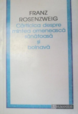 CARTICICA DESPRE MINTEA OMENEASCA SANATOASA SI BOLNAVA-FRANZ ROSENZWEIG 1995 foto