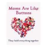 Mums Are Like Buttons