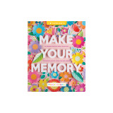 Make Your Memory: The Modern Crafter&#039;s Guide to Beautiful Scrapbook Layouts, Cards, and Mini Albums