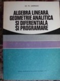 Algebra lineara ,geometrie analitica si diferentiala si programare-Gh.Th.Gheorghiu