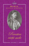 Povestea vie&Aring;&pound;ii mele - Paperback brosat - Regina Maria a Rom&Atilde;&cent;niei - RAO