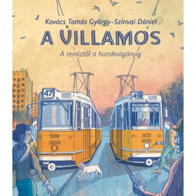 A villamos - A rem&amp;iacute;ztől a hurokv&amp;aacute;g&amp;aacute;nyig - Kov&amp;aacute;cs Tam&amp;aacute;s Gy&amp;ouml;rgy foto