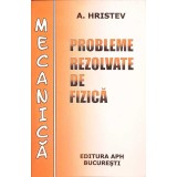 PROBLEME REZOLVATE DE FIZICA. MECANICA-ANATOLIE HRISTEV-261272