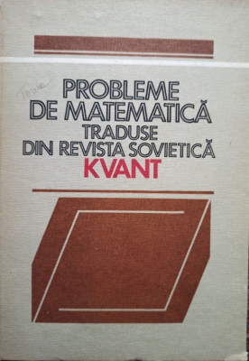 V. Radu - Probleme de matematica traduse din revista sovietica Kvant (editia 1983) foto