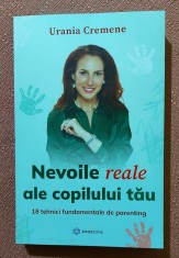Nevoile reale ale copilului tau. 18 tehnici fundamentale de parenting. Editura Bookzone, 2025 - Urania Cremene