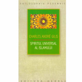 Charles Andre Gilis - Spiritul universal al Islamului - 132691