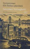 Instantanee din lumea pierduta - Lawrence Ferlinghetti (2-3 insemnari cu pixul)