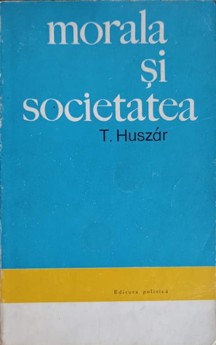 MORALA SI SOCIETATEA-T. HUSZAR-252100