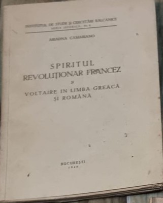 Ariadna Camariano - Spiritul Revolutionar Francez si Voltaire in Limba Greaza si Romana foto