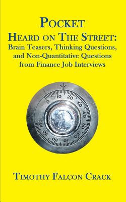 Pocket Heard on the Street: Brain Teasers, Thinking Questions, and Non-Quantitative Questions from Finance Job Interviews foto