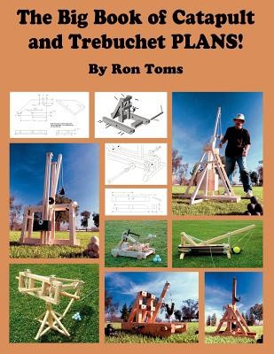 The Big Book of Catapult and Trebuchet Plans! foto