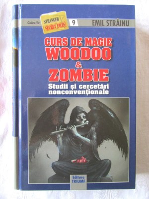 &amp;quot;CURS DE MAGIE WOODOO &amp;amp; ZOMBIE. Studii si cercetari nonconventionale&amp;quot;, Emil Strainu, 2010. Carte noua foto