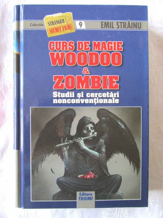 &quot;CURS DE MAGIE WOODOO &amp; ZOMBIE. Studii si cercetari nonconventionale&quot;, Emil Strainu, 2010. Carte noua