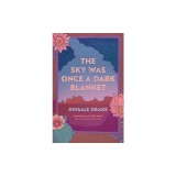The Sky Was Once a Dark Blanket: Poems
