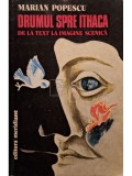 Marian Popescu - Drumul spre Ithaca - De la text la imagine scenica (Editia: 1990)