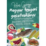 Magyar tengeri gasztrok&ouml;nyv - Balatoni t&ouml;rt&eacute;netek, helyek, &eacute;telek - Kalas Gy&ouml;rgyi