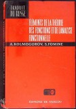ELEMENTS DE LA THEORIE DES FONCTIONS ET DE L'ANALYSE FONCTIONNELLE-A. KOLMOGOROV, S. FOMINE-360480
