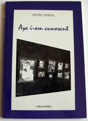 Asa i-am cunoscut - Petre Oprea, amintiri despre pictori romani anii 1952-1983 foto