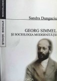 GEORG SIMMEL ȘI SOCIOLOGIA MODERNITĂȚII - SANDRA DUNGAGIU, 2003