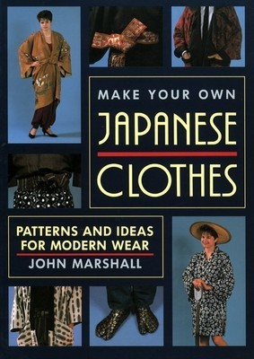 Make Your Own Japanese Clothes: Patterns and Ideas for Modern Wear foto