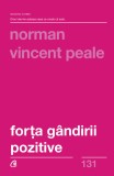 Forta Gandirii Pozitive Ed. Iii Revizuita, Norman Vincent Peale - Editura Curtea Veche