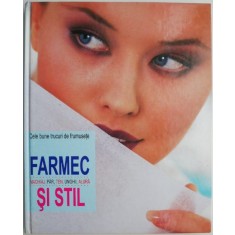 Farmec si stil. Cele mai bune trucuri de frumusete. Machiaj, par, ten, unghii, alura