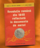 Revoluţia rom&acirc;nă din 1848 reflectată &icirc;n documente din metal - Cristache &amp; Dogaru