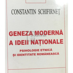 Constantin Schifirnet - Geneza moderna a ideii nationale (Editia: 2001)