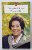 C&#039; EST ARRIVE HIER par FRANCOISE GIROUD , JOURNAL 1999 , APARUTA 2000