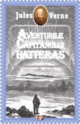 Aventurile capitanului Hatteras - Jules Verne foto