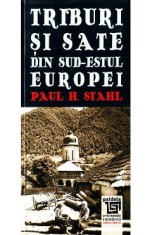 Triburi si sate din sud-estul Europei - Paul H. Stahl