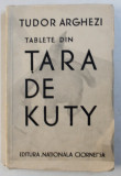 TABLETE DIN TARA DE KUTY de TUDOR ARGHEZI