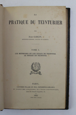 LA PRATIQUE DU TEINTURIER par JULES GARCON , TOME I - LES METHODES ET LES ESSAIS DE TEINTURE , 1893 foto