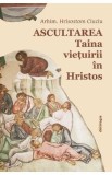 Ascultarea. Taina vietuirii in Hristos Ed.2 - Arhimandrit Hrisostom Ciuciu