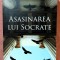 Asasinarea lui Socrate. Editura Bookzone, 2024 - Marcos Chicot