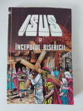 ISUS SI INCEPUTUL BISERICII, Banda desenata color, 1988, Iva Hoth, 242 pag