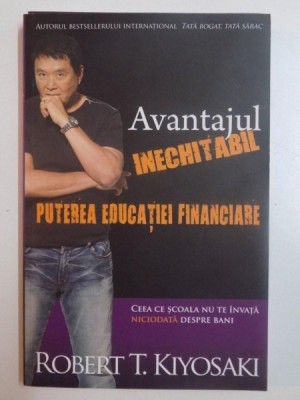AVANTAJUL INECHITABIL , PUTEREA EDUCATIEI FINANCIARE de ROBERT T. KIYOSAKI , 2014 foto