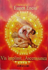 Vis &icirc;mplinit ... Ascensiunea - 2014 - Eugen Enciu ($B76)