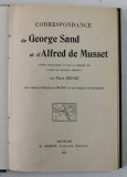 CORRESPONDANCE DE GEORGE SAND ET D &#039;ALFRED DE MUSSET par FELIX DECORI , 1904