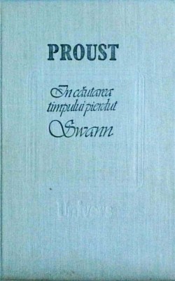 Marcel Proust - In cautarea timpului pierdut. Swann foto