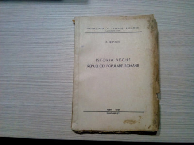 ISTORIA VECHE A REPUBLICEI POPULARE ROMNE - D. Berciu -1951, 295 p.+ 1 plansa foto