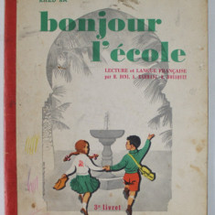 BONJOUR L 'ECOLE , LECTURE ET LANGUE FRANCAIS . 3e LIVRET par H. DINI ..R. BOUSQUET , 1962