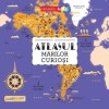 Atlasul Marilor Curiosi - Alexandre Messager - Enciclopedie Ilustrata