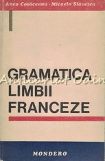 Gramatica Limbii Franceze - Anca Cosaceanu, Micaela Slavescu foto