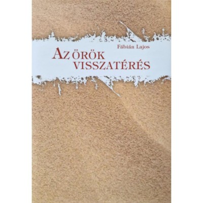 Az &amp;ouml;r&amp;ouml;k visszat&amp;eacute;r&amp;eacute;s - F&amp;aacute;bi&amp;aacute;n Lajos foto