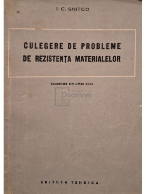 I. C. Snitco - Culegere de probleme de rezistenta materialelor (Editia: 1952) foto