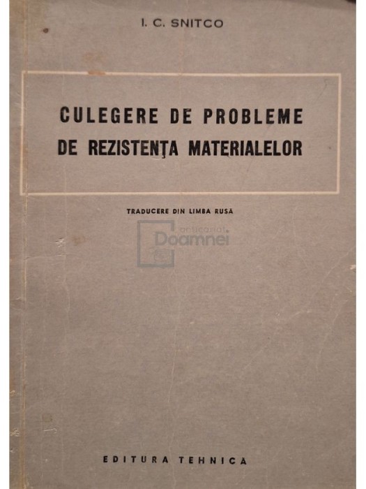 I. C. Snitco - Culegere de probleme de rezistenta materialelor (Editia: 1952)