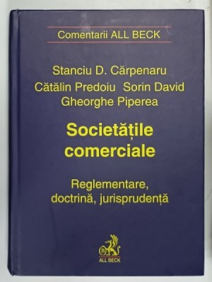 SOCIETATILE COMERCIALE , REGLEMENTARE , DOCTRINA , JURISPRUDENTA de STANCIU D. CARPENARU ...GHEORGHE PIPEREA , 2002 foto